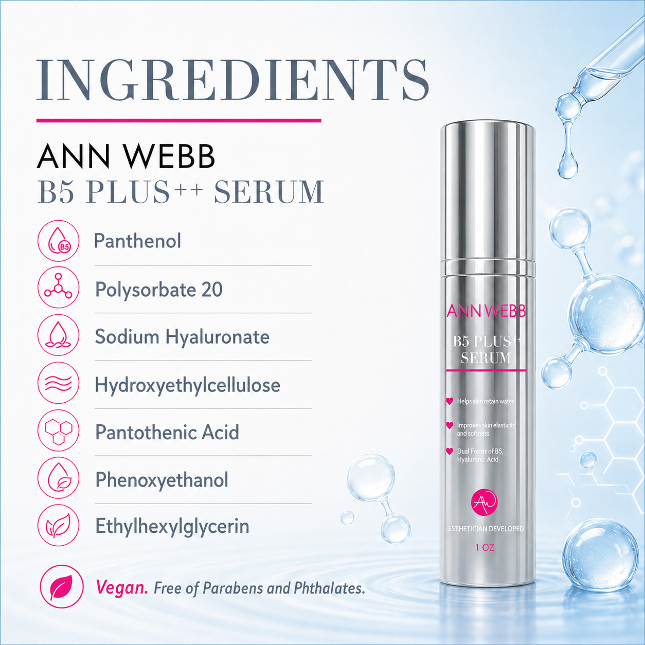 Ann Webb B5 Plus+ Serum bottle shown next to an ingredients list on a light blue background with water droplets and bubbles. The silver bottle has pink and black text, and the left side lists ingredients including panthenol, polysorbate 20, sodium hyaluronate, hydroxyethylcellulose, pantothenic acid, phenoxyethanol, ethylhexylglycerin, and vegan certification.