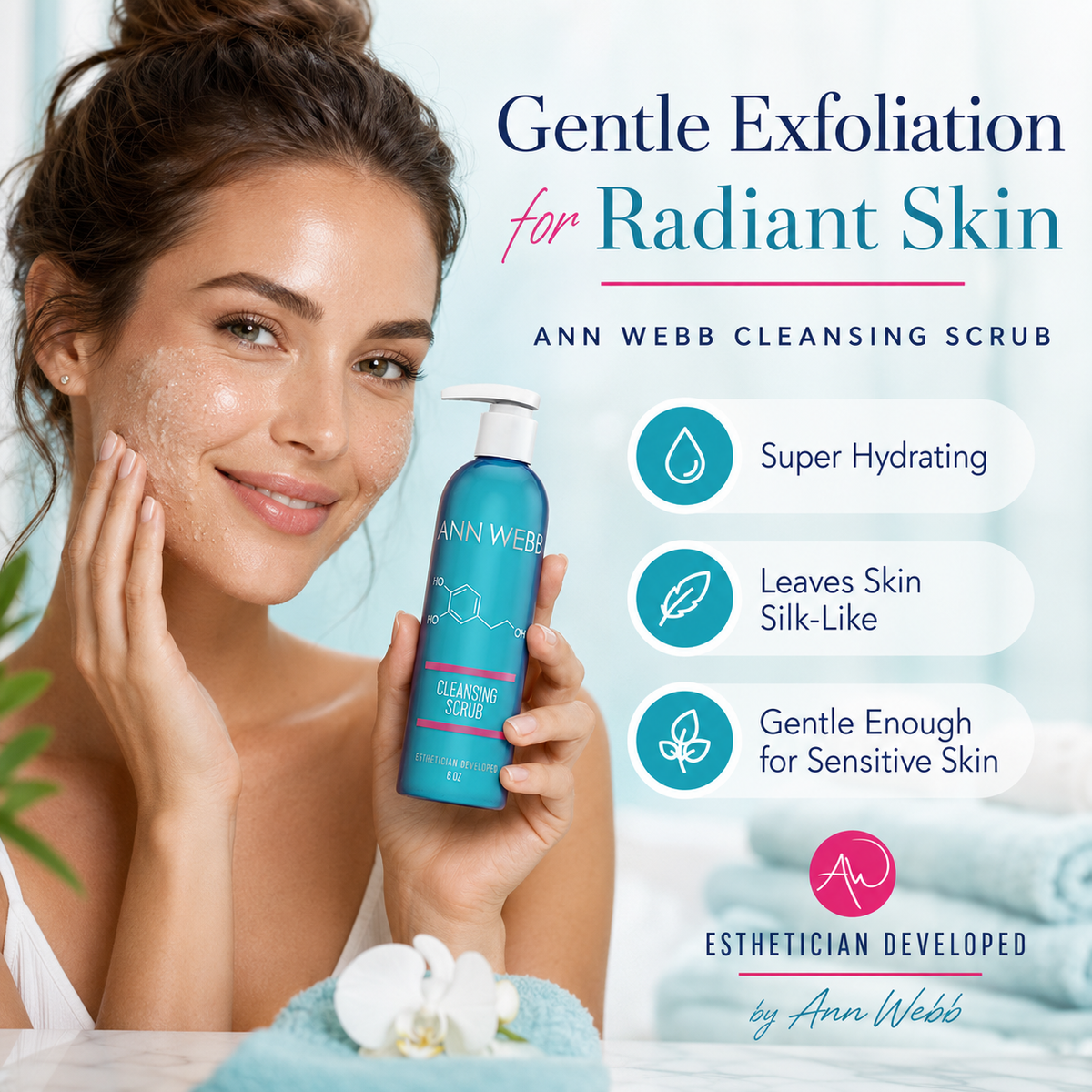 A woman with a glowing, exfoliated face holds a bottle of Ann Webb Gentle Exfoliation Cleansing Scrub. The image features promotional text highlighting the product's benefits, including 'Super Hydrating' and 'Leaves Skin Silk-Like', with a clean, bright background.